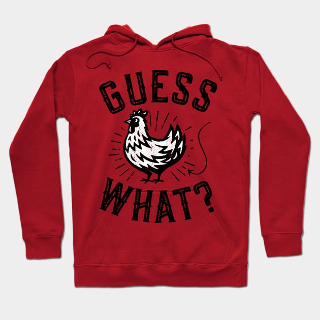 Guess What? Chicken Butt Hoodie by Tingsy